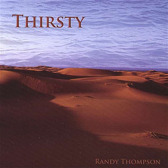 Cover for Randy Thompson · Thirsty (CD) (2007)