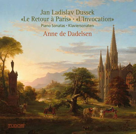 Jan Ladislav Dussek: Piano Sonata Op. 70 In A Flat Major Le Retour A Paris / Piano Sonata Op. 77 In F Minor LInvocation - Anne De Dadelsen - Musik - TUDOR - 0812973015093 - 6. september 2019