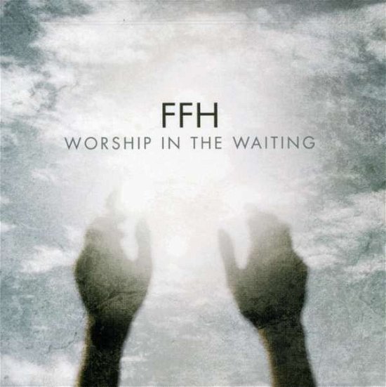 Cover for Ffh · Worship in the Waiting (CD)