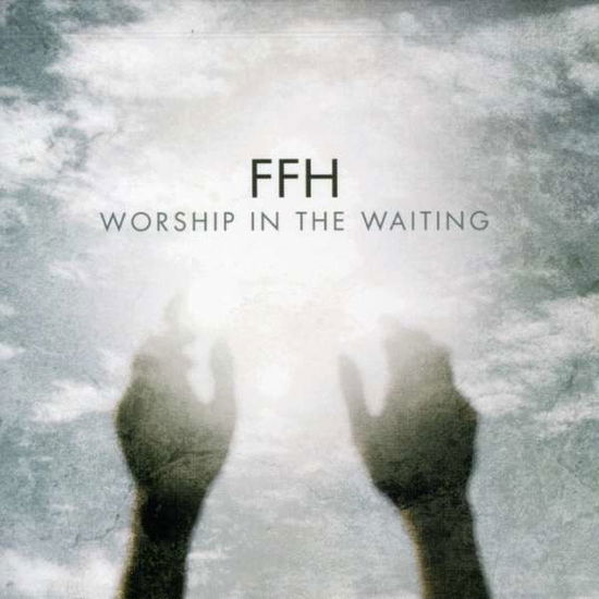 Worship in the Waiting - Ffh - Musik - Word - 0843041039093 - 