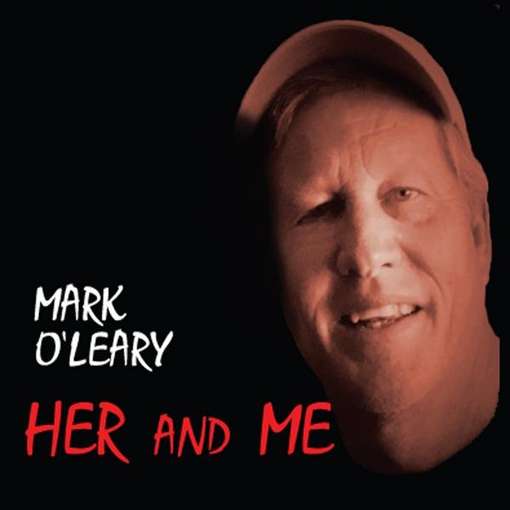 Cover for Mark O'leary · Her &amp; Me (CD) (2012)