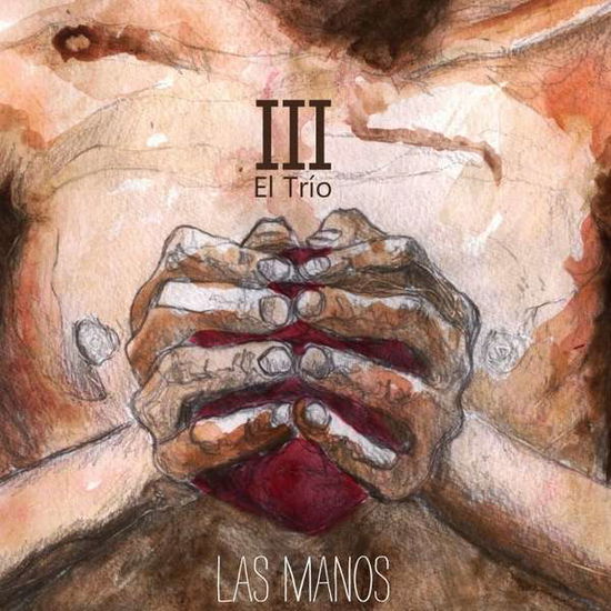 Las Manos - El Trio - Music - El Trio - 0888174527093 - May 20, 2013