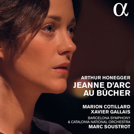 Honegger / Jeanne DArc Au Bucher - Cotillard / Gallais - Musikk - ALPHA - 3760014197093 - 18. mai 2015