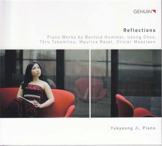 Yukyeong Ji · Reflections: Works By Bertold Hummel. Uzong Choe. Toru Takemitsu. Maurice Ravel. Olivier Messiaen (CD) [Digipak] (2018)