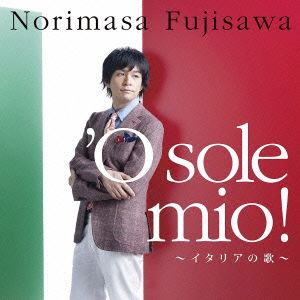 'osole Mio!-italia No Uta- - Norimasa Fujisawa - Muzyka - DOLLY MUSIC INC. - 4582114157093 - 24 sierpnia 2011