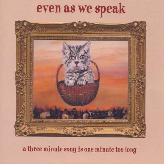 Cover for Even As We Speak · A Three Minite Song is One Min (CD) [Japan Import edition] (2007)
