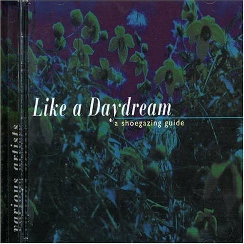 Cover for Like A Daydream - A Shoegazing Guide (CD) (2006)
