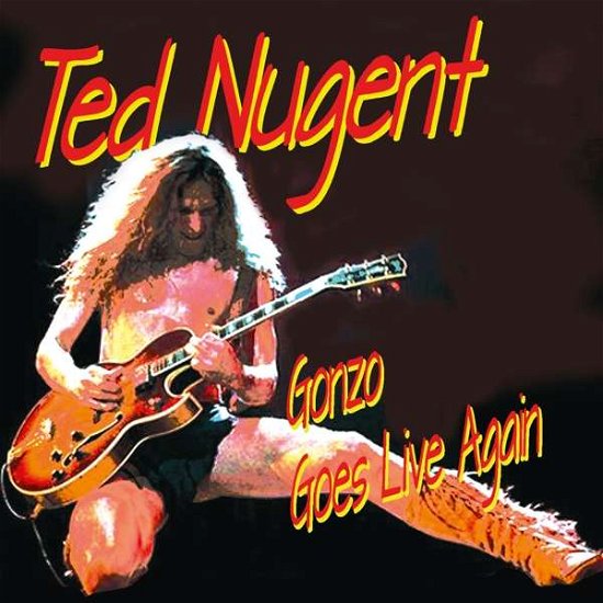 Gonzo Goes Live Again - Ted Nugent - Music - Massacre - 5081304377093 - June 23, 2017