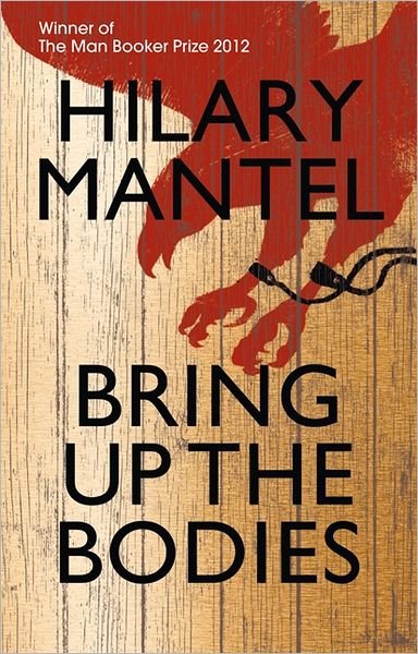 Cover for Hilary Mantel · Bring Up the Bodies - The Wolf Hall Trilogy (Innbunden bok) (2012)