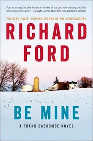 Cover for Richard Ford · Be Mine (Book) (2024)