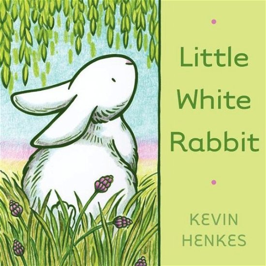Cover for Kevin Henkes · Little White Rabbit: An Easter And Springtime Book For Kids (Board book) (2014)