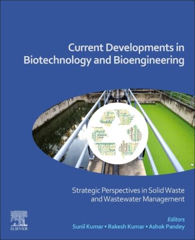 Cover for Current Developments in Biotechnology and Bioengineering: Strategic Perspectives in Solid Waste and Wastewater Management (Paperback Book) (2021)