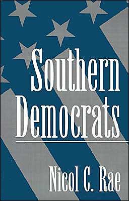 Cover for Rae, Nicol C. (Associate Professor of Political Science, Associate Professor of Political Science, Florida International University) · Southern Democrats (Paperback Book) (1995)