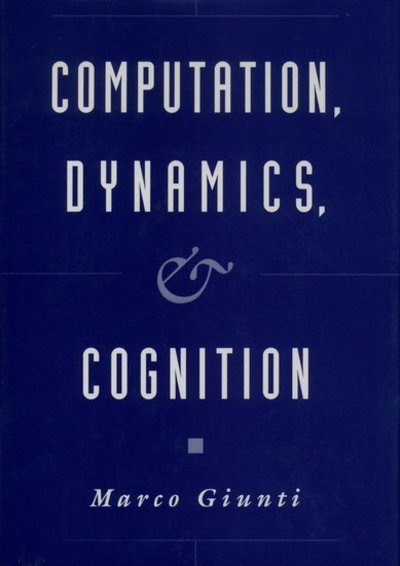 Cover for Giunti, Marco (formerly Research Associate in History and Philosophy of Science, formerly Research Associate in History and Philosophy of Science, Indiana University, USA) · Computation, Dynamics, and Cognition (Innbunden bok) (1997)