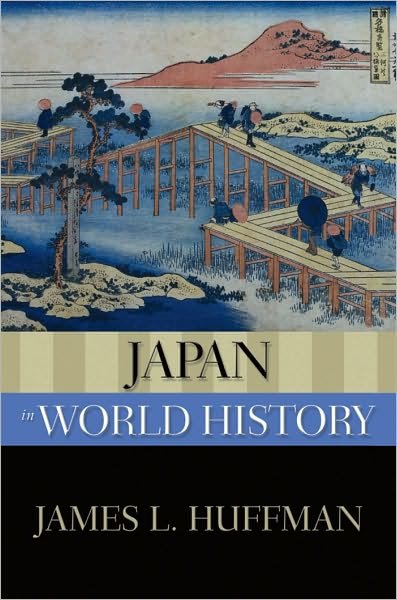 Cover for Huffman, James L. (Professor Emeritus of History, Professor Emeritus of History, Wittenberg College) · Japan in World History - New Oxford World History (Hardcover Book) (2010)