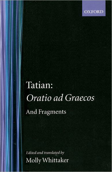 Cover for Tatian · Oratio ad Graecos and fragments - Oxford Early Christian Texts (Hardcover bog) (1982)