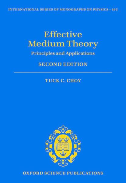 Cover for Choy, Tuck C. (previously Professor, previously Professor at the National Center for Theoretical Science, Taiwan) · Effective Medium Theory: Principles and Applications - International Series of Monographs on Physics (Hardcover Book) [2 Revised edition] (2015)