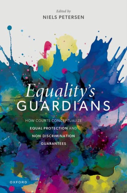 Cover for Equality's Guardians: How Courts Conceptualize Equal Protection and Non-Discrimination Guarantees (Hardcover Book) (2025)