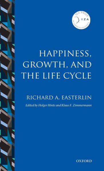 Cover for Easterlin, Richard A. (University Professor and Professor of Economics, University of Southern California, Los Angeles, USA) · Happiness, Growth, and the Life Cycle - IZA Prize in Labor Economics (Hardcover Book) (2011)