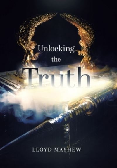 Cover for Lloyd Mayhew · Unlocking the Truth (Hardcover Book) (2021)