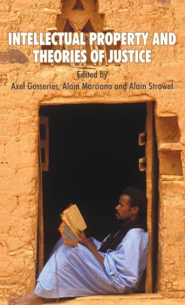 Intellectual Property and Theories of Justice - Axel Gosseries - Kirjat - Palgrave Macmillan - 9780230007093 - maanantai 27. lokakuuta 2008