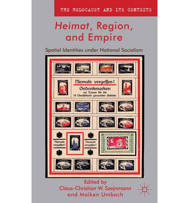 Heimat, Region, and Empire: Spatial Identities under National Socialism - The Holocaust and its Contexts - Claus-Christian W. Szejnmann - Livros - Palgrave Macmillan - 9780230391093 - 17 de outubro de 2012