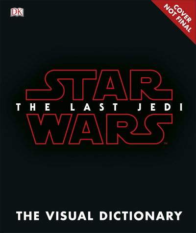 Star Wars The Last Jedi (TM) The Visual Dictionary - Pablo Hidalgo - Książki - Dorling Kindersley Ltd - 9780241281093 - 15 grudnia 2017