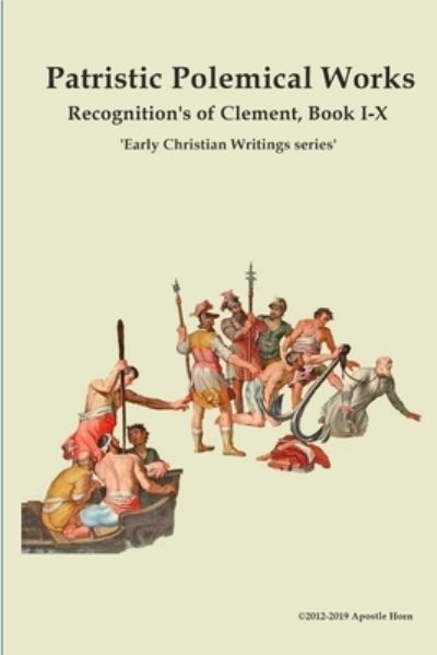 Cover for Apostle Horn · Patristic Polemical Works, Recognition's of Clement, Book I-X (Paperback Book) (2019)