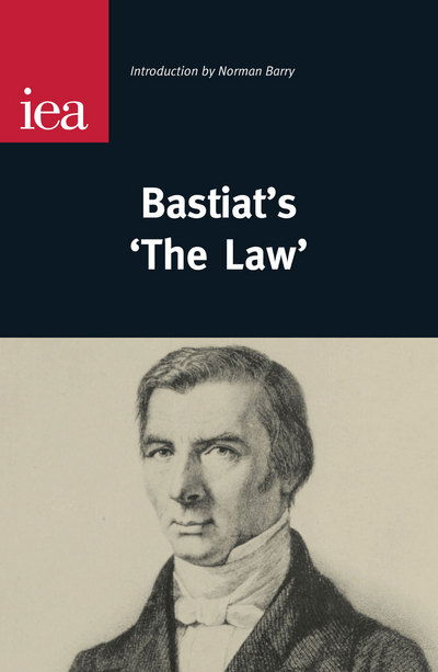 Bastiat's 'The Law' - Norman Barry - Books - Institute of Economic Affairs - 9780255365093 - December 20, 2001