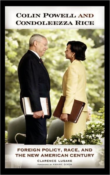 Cover for Clarence Lusane · Colin Powell and Condoleezza Rice: Foreign Policy, Race, and the New American Century (Hardcover Book) (2006)