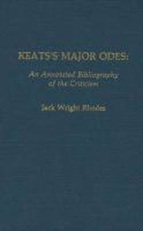 Cover for Jack Rhodes · Keats's Major Odes: An Annotated Bibliography of the Criticism (Hardcover Book) [Annotated edition] (1984)