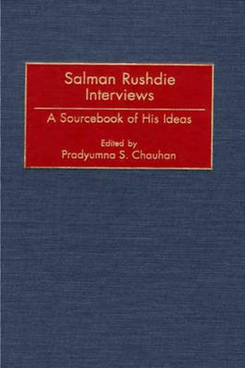 Cover for Pradyumna S. Chauhan · Salman Rushdie Interviews: A Sourcebook of His Ideas (Hardcover Book) [Annotated edition] (2001)