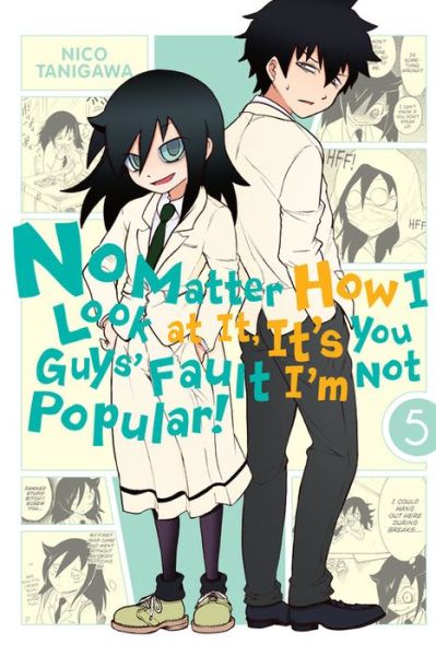 No Matter How I Look at it, It's You Guys' Fault I'm Not Popular!, Vol. 5 - Nico Tanigawa - Books - Little, Brown & Company - 9780316336093 - November 13, 2014