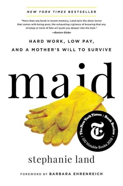 Maid : Hard Work, Low Pay, and a Mother's Will to Survive - Stephanie Land - Books - Grand Central Publishing - 9780316505093 - January 21, 2020