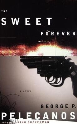 Cover for George P. Pelecanos · The Sweet Forever: A Novel (Paperback Book) [1st edition] (1998)