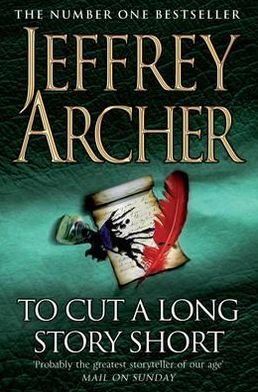 To Cut A Long Story Short - Jeffrey Archer - Livros - Pan Macmillan - 9780330419093 - 5 de novembro de 2010