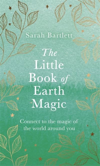 Cover for Sarah Bartlett · The Little Book of Earth Magic (Inbunden Bok) (2021)