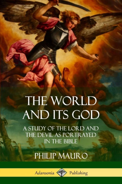 Cover for Philip Mauro · The World and Its God (Paperback Book) (2018)