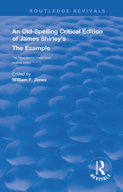 Cover for An Old-Spelling Critical Edition of James Shirley's The Example - Routledge Revivals (Paperback Book) (2021)