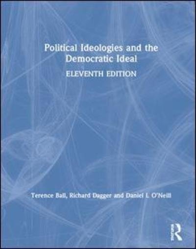 Political Ideologies and the Democratic Ideal - Terence Ball - Boeken - Taylor & Francis Ltd - 9780367235093 - 23 juli 2019