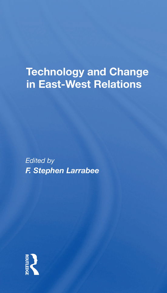 Cover for F. Stephen Larrabee · Technology And Change In Eastwest Relations (Paperback Book) (2021)