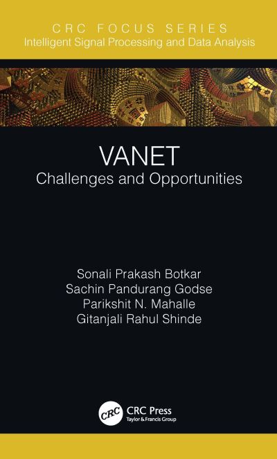 Cover for Botkar, Sonali P. (Vishwakarma University, Pune, India) · VANET: Challenges and Opportunities - Intelligent Signal Processing and Data Analysis (Hardcover Book) (2021)