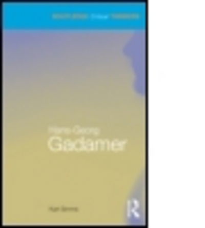 Cover for Simms, Karl (The University of Liverpool, UK) · Hans-Georg Gadamer - Routledge Critical Thinkers (Paperback Book) (2015)