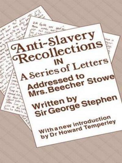 Cover for George Stephen · Anti-Slavery Recollection Cb: In a Series of Letters, Addressed to Mrs. Beecher Stowe (Paperback Book) (2014)