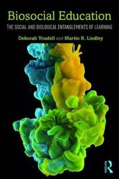 Cover for Youdell, Deborah (University of Birmingham, UK) · Biosocial Education: The Social and Biological Entanglements of Learning (Hardcover Book) (2018)