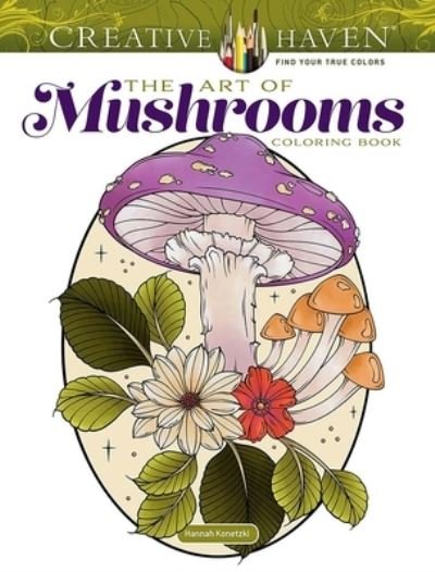 Cover for Hannah Konetzki · Creative Haven the Art of Mushrooms (Pocketbok) (2024)