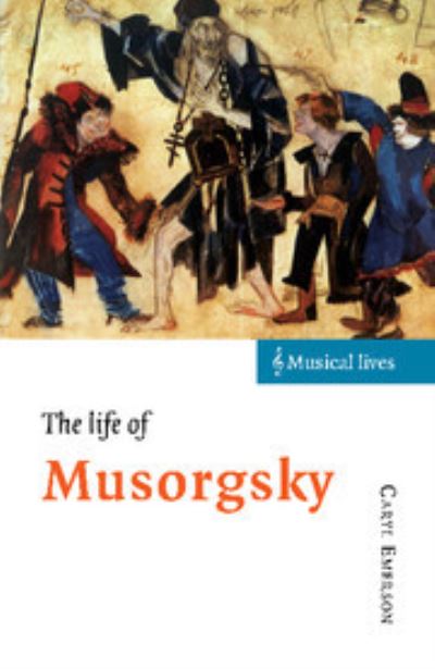 Cover for Caryl Emerson · The Life of Musorgsky - Musical Lives (Hardcover Book) (1999)