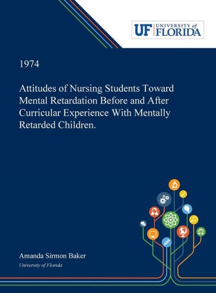 Cover for Amanda Baker · Attitudes of Nursing Students Toward Mental Retardation Before and After Curricular Experience With Mentally Retarded Children. (Hardcover Book) (2019)