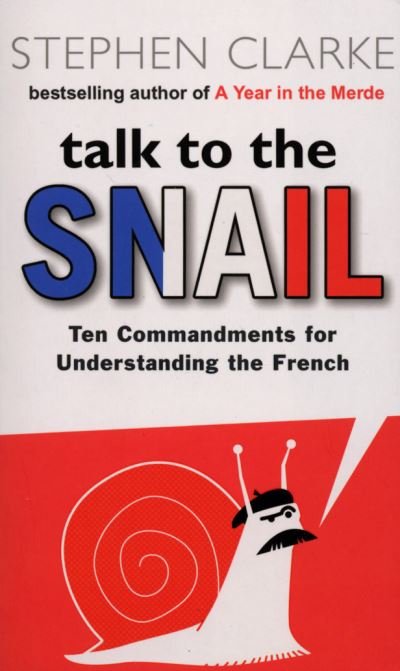 Cover for Stephen Clarke · Talk to the Snail (Paperback Book) (2007)