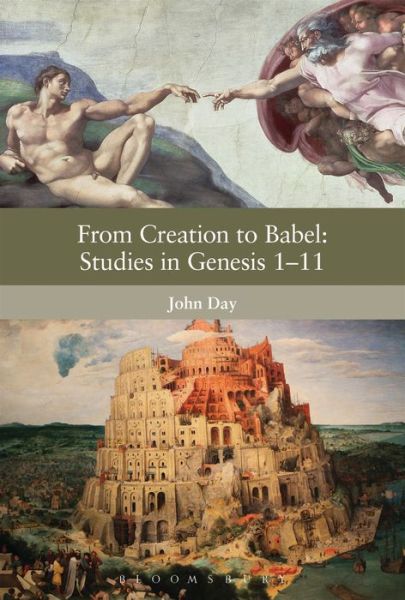 Cover for John Day · From Creation to Babel: Studies in Genesis 1-11 - the Library of Hebrew Bible / Old Testament Studies (Hardcover Book) (2014)